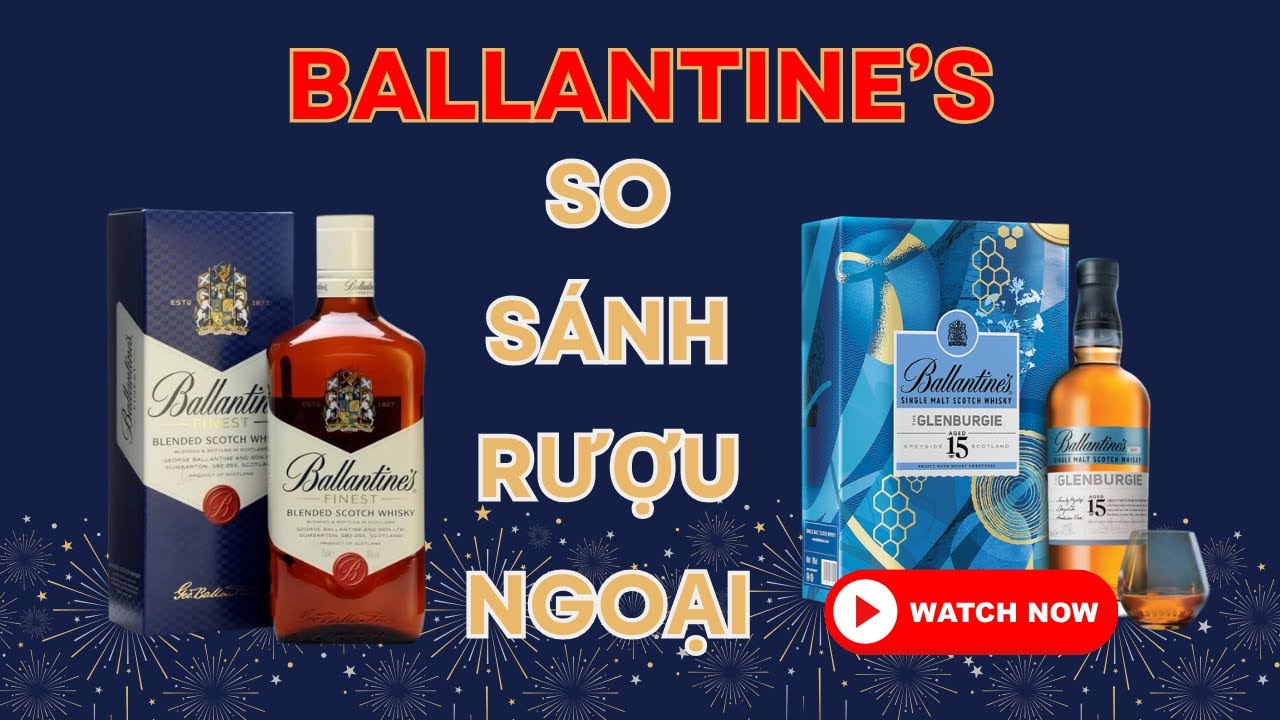 So sánh từng dòng Ballantines 15 The Glenburgie Và Ballantines Finest | Avino Wines
