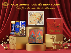 Cách chọn set quà Tết mang ý nghĩa thịnh vượng – Hợp mọi mối quan hệ
