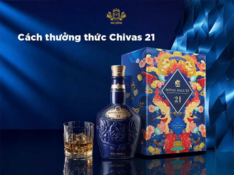 Cách thưởng thức rượu Chivas 21
