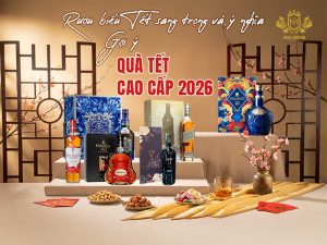 Rượu biếu Tết loại nào sang trọng và ý nghĩa nhất? Gợi ý top lựa chọn 2026