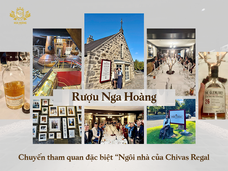 Rượu Nga Hoàng và những trải nghiệm đặc quyền trong chuyến tham quan “Home of Chivas”